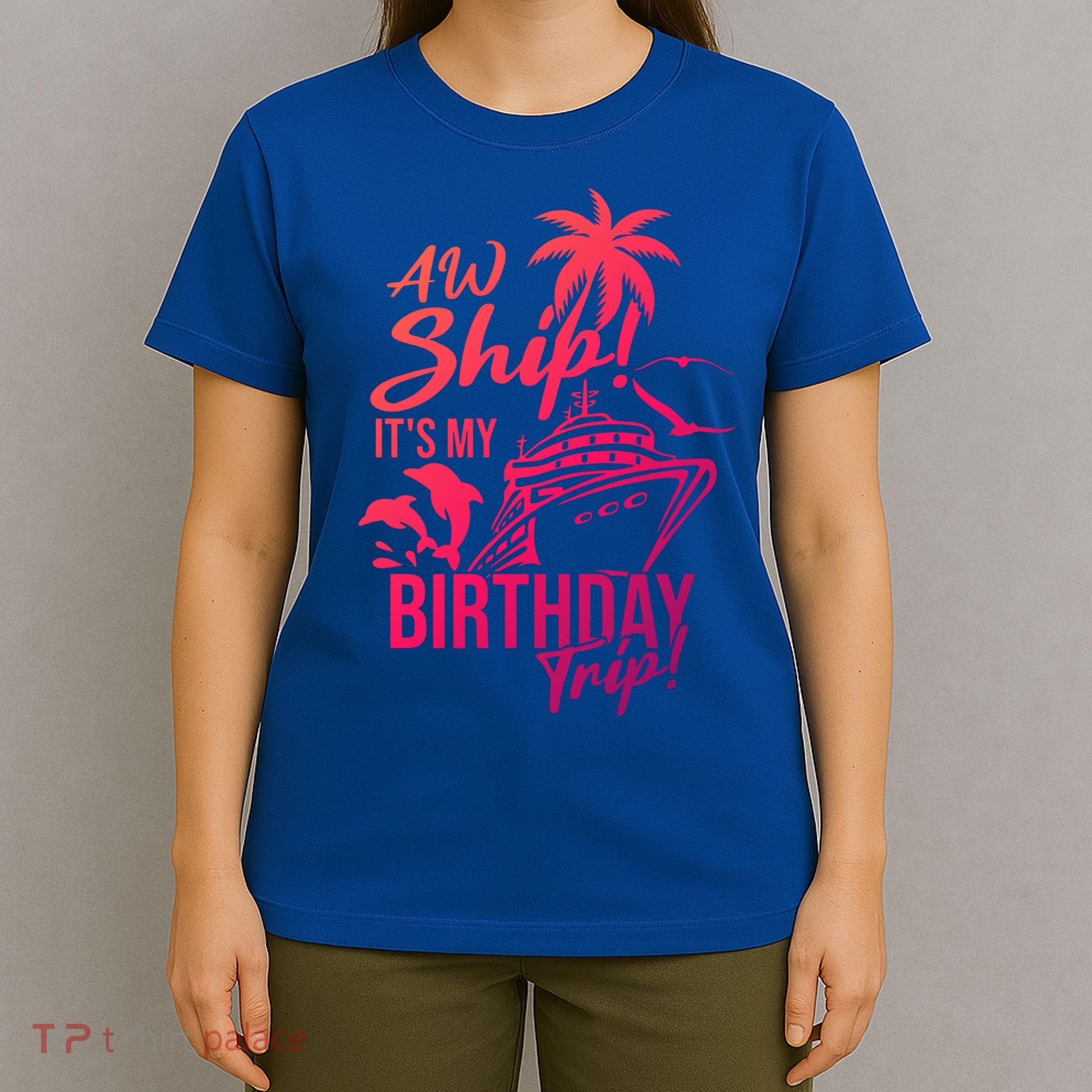 Aw Ship Its My Birthday Trip Birthday Cruise Cruise Trip Gift T-Shirt