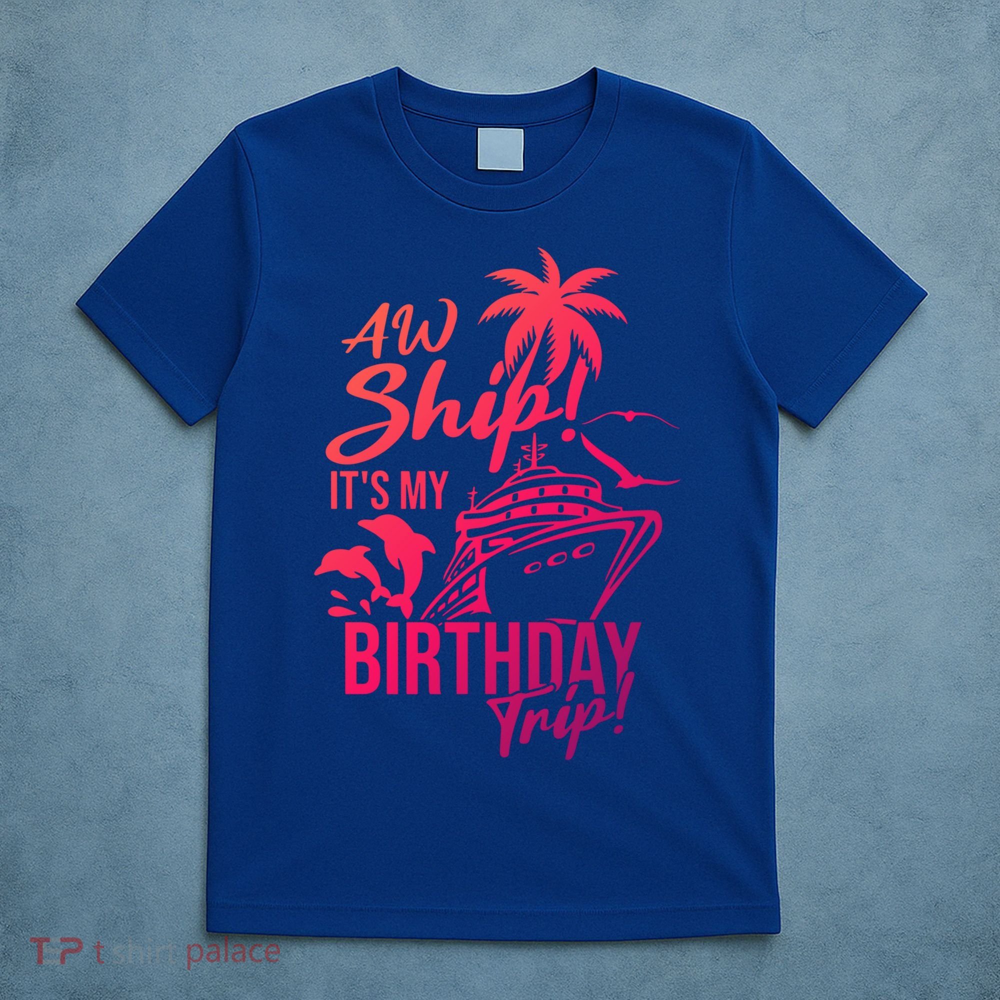 Aw Ship Its My Birthday Trip Birthday Cruise Cruise Trip Gift T-Shirt