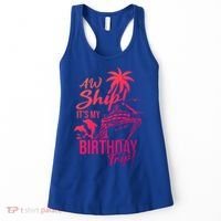 Aw Ship Its My Birthday Trip Birthday Cruise Cruise Trip Gift Women's Tank Top thumb 0