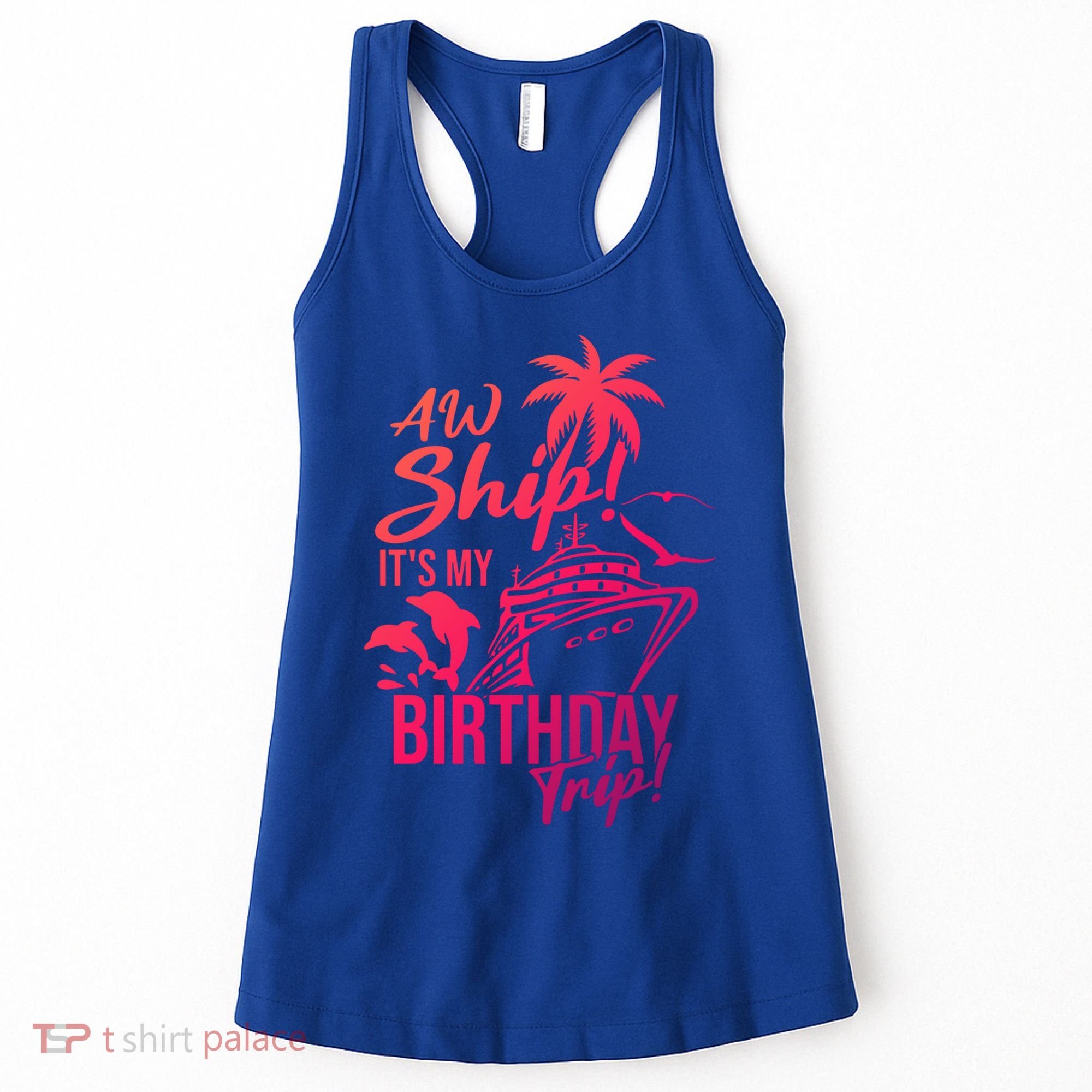 Aw Ship Its My Birthday Trip Birthday Cruise Cruise Trip Gift Women's Tank Top