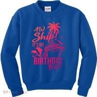 Aw Ship Its My Birthday Trip Birthday Cruise Cruise Trip Gift Kids Sweatshirt thumb 0