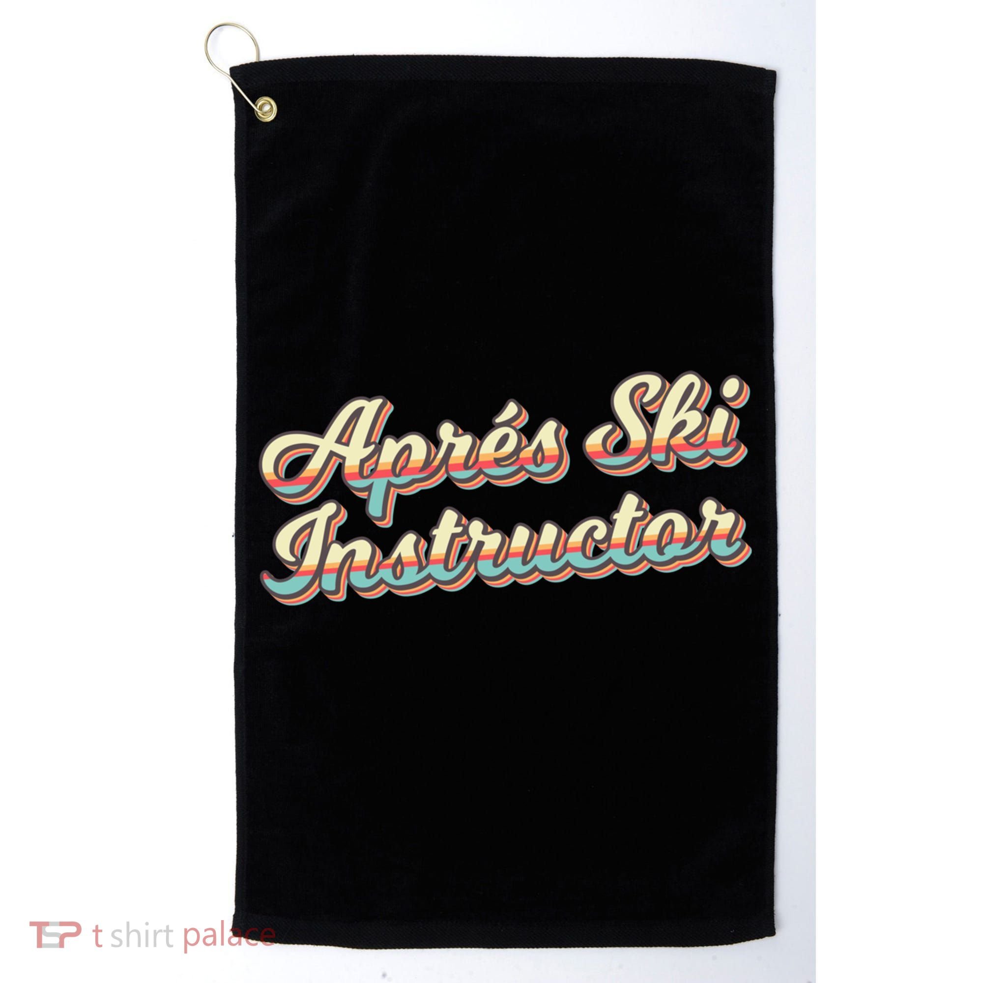 Apres Ski Instructor 70S Ski 80S Apre Funny Snowboard Gift Golf Towel
