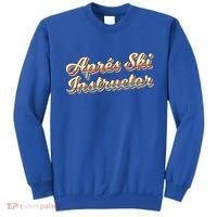 Apres Ski Instructor 70S Ski 80S Apre Funny Snowboard Gift Sweatshirt thumb 0