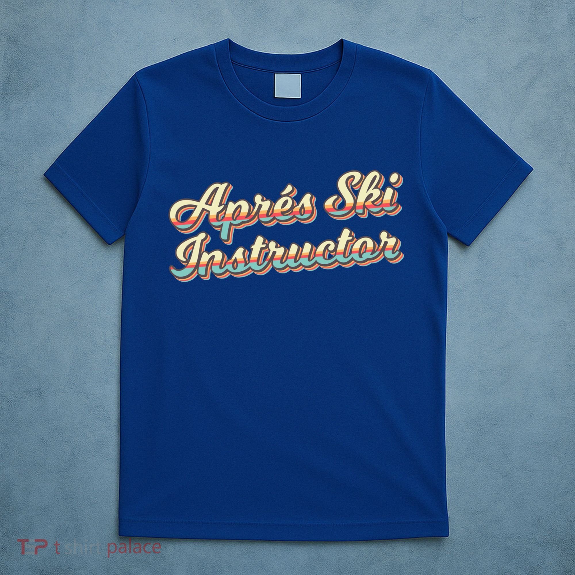 Apres Ski Instructor 70S Ski 80S Apre Funny Snowboard Gift T-Shirt