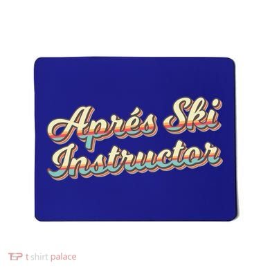 Apres Ski Instructor 70S Ski 80S Apre Funny Snowboard Gift Mousepad