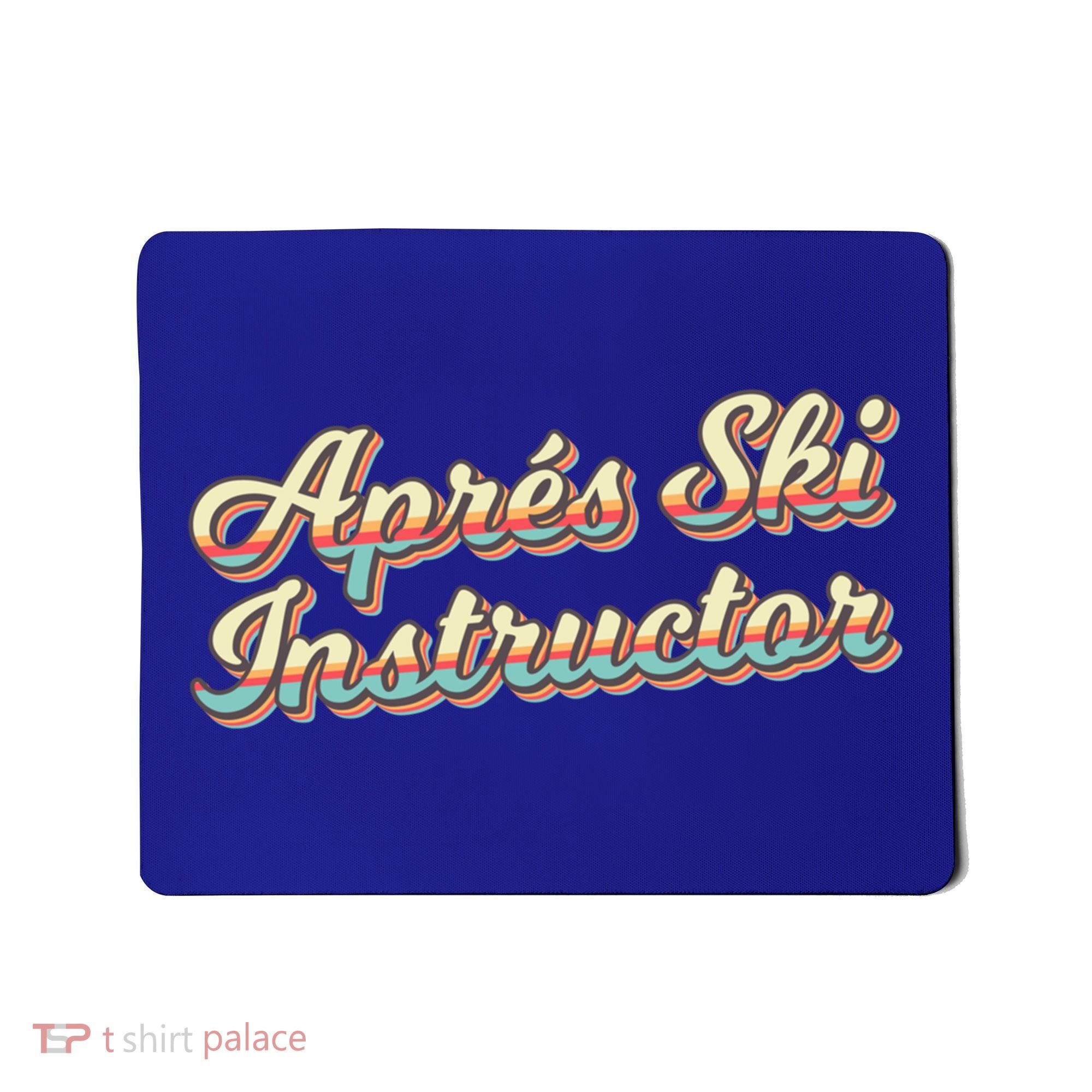 Apres Ski Instructor 70S Ski 80S Apre Funny Snowboard Gift Mousepad