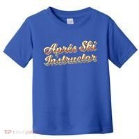 Apres Ski Instructor 70S Ski 80S Apre Funny Snowboard Gift Toddler T-Shirt thumb 0