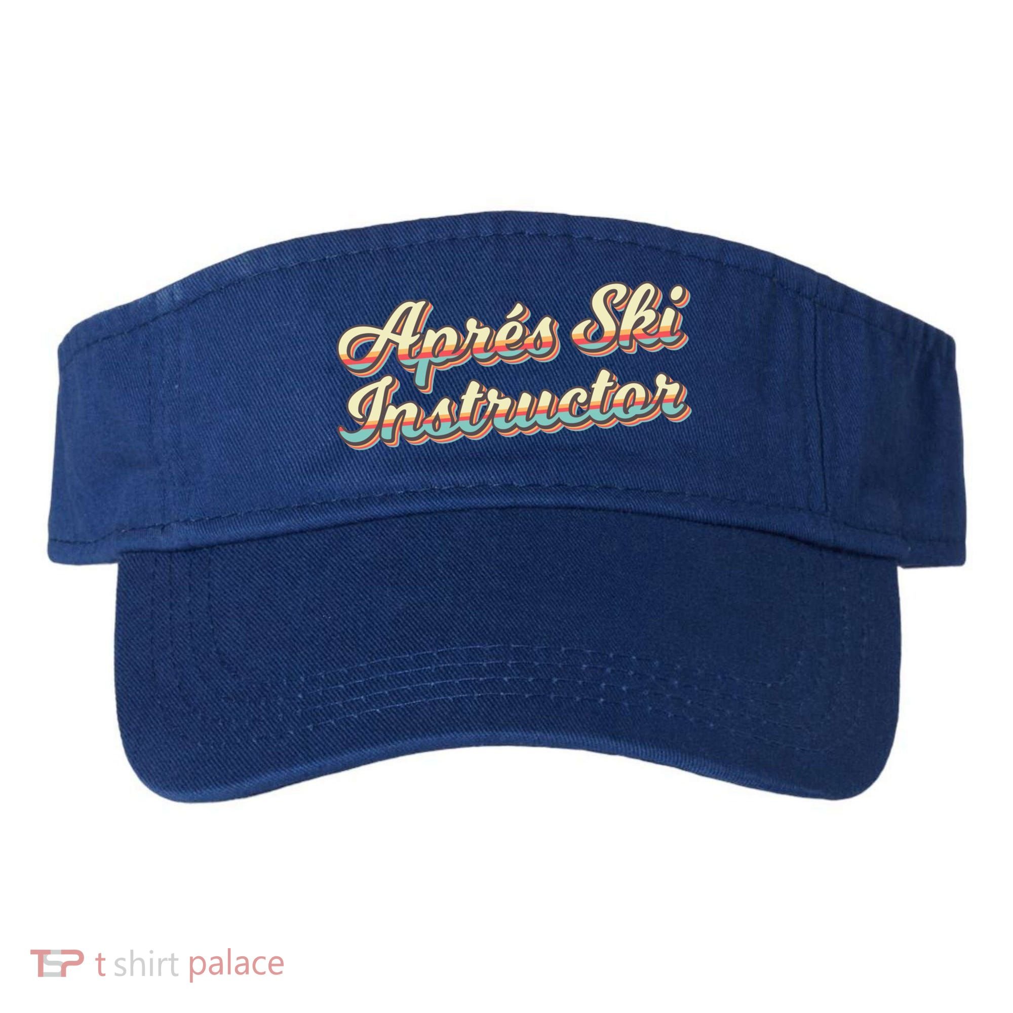 Apres Ski Instructor 70S Ski 80S Apre Funny Snowboard Gift Visor