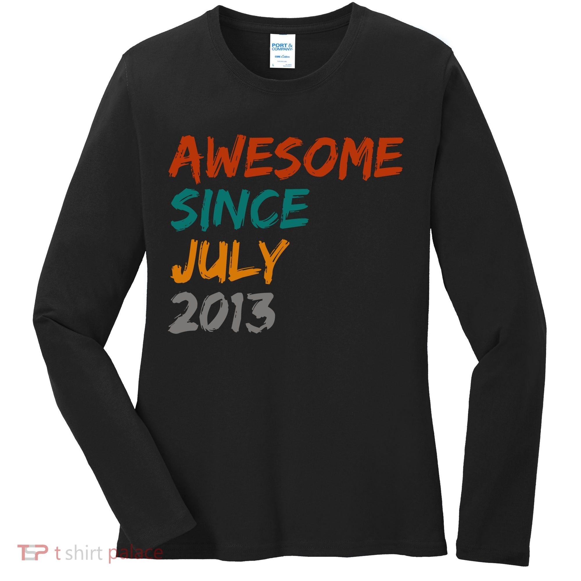Awesome Since July 2013 Women's Long Sleeve Shirt