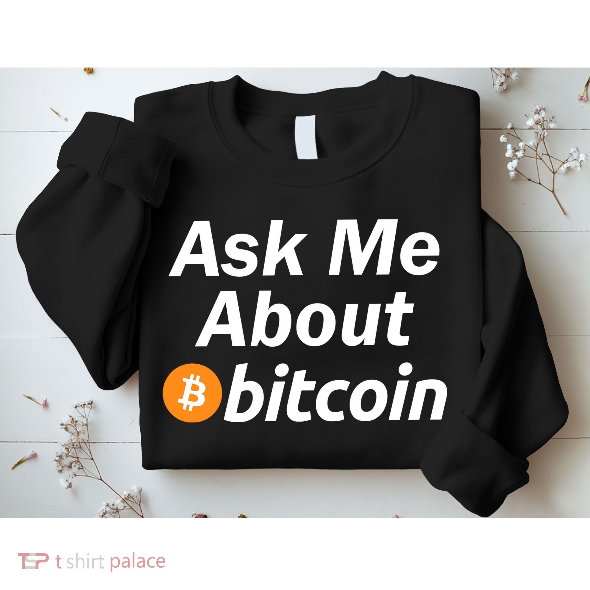 Ask Me About Bitcoin Cryptocurrency Logo Sweatshirt