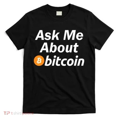 Ask Me About Bitcoin Cryptocurrency Logo T-Shirt