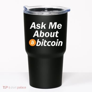 Ask Me About Bitcoin Cryptocurrency Logo Tumbler