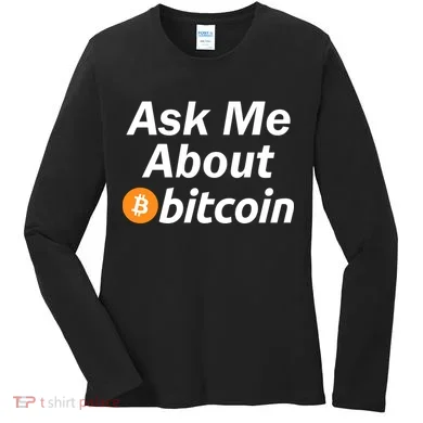Ask Me About Bitcoin Cryptocurrency Logo Women's Long Sleeve Shirt