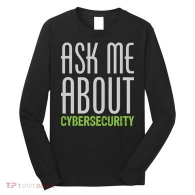 Ask Me About Cybersecurity Long Sleeve Shirt