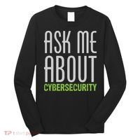 Ask Me About Cybersecurity Long Sleeve Shirt thumb 0