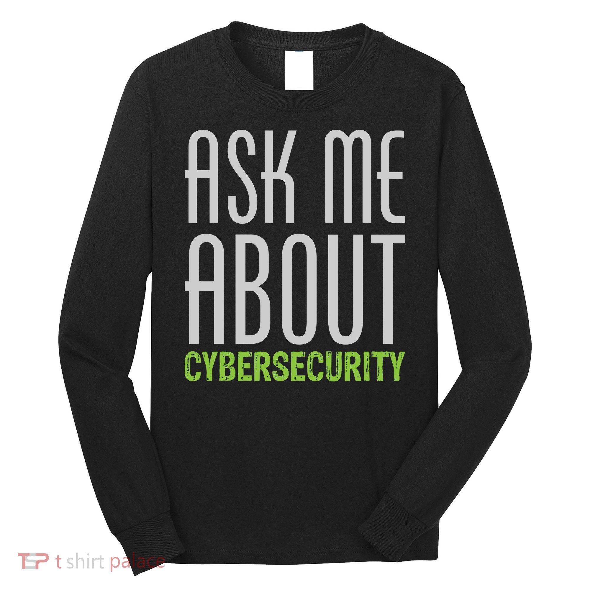 Ask Me About Cybersecurity Long Sleeve Shirt