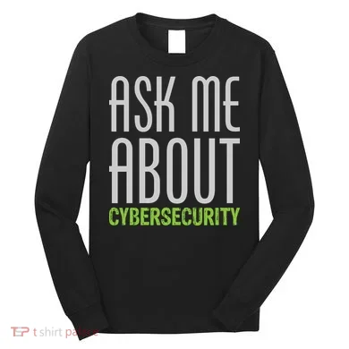 Ask Me About Cybersecurity Long Sleeve Shirt