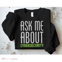 Ask Me About Cybersecurity Sweatshirt thumb 2