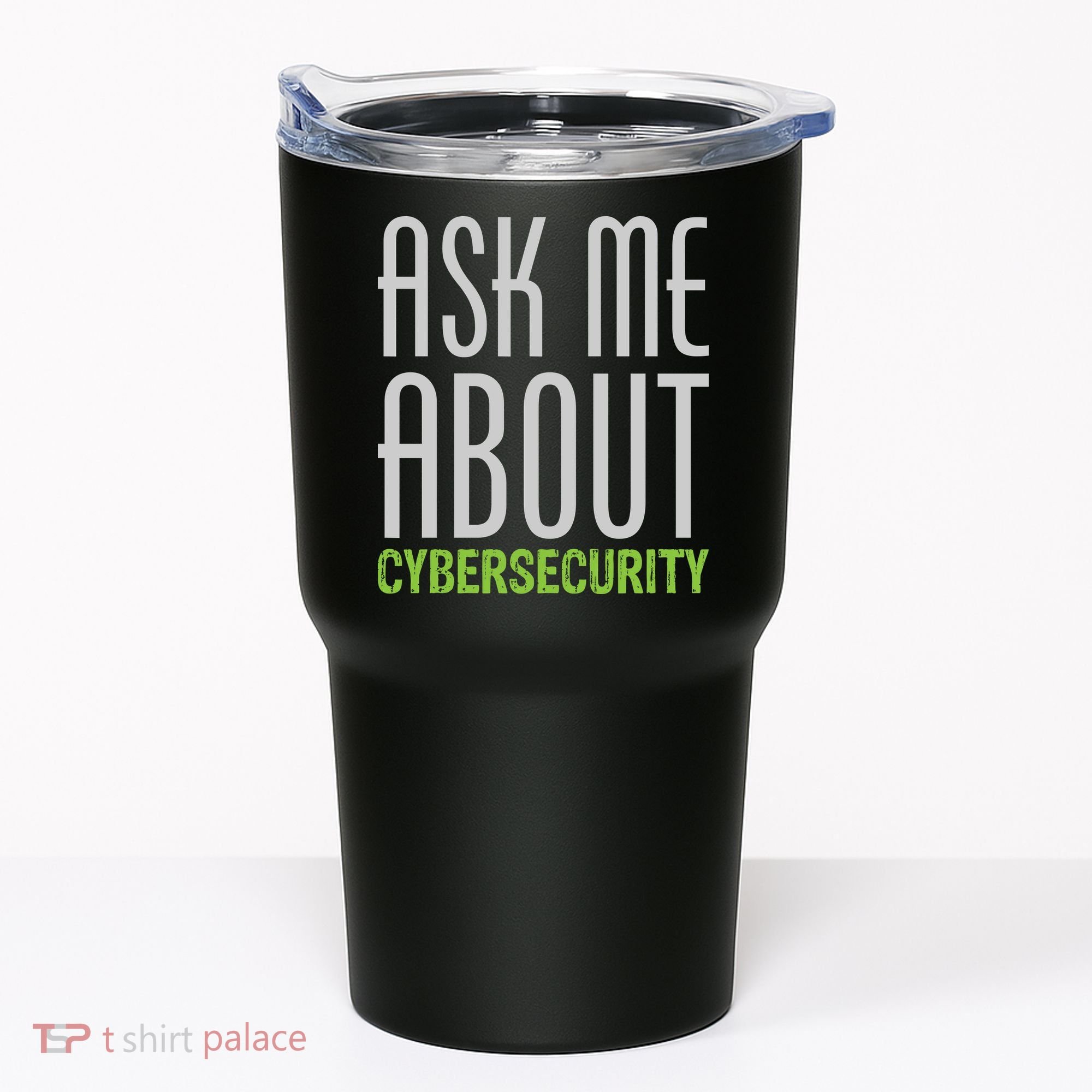 Ask Me About Cybersecurity Tumbler