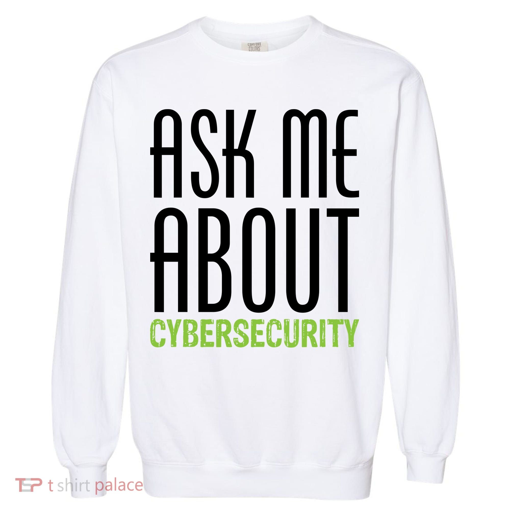 Ask Me About Cybersecurity Garment-Dyed Sweatshirt