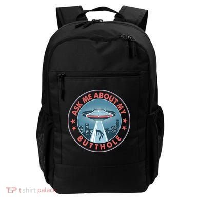Ask Me About My Butthole Alien Abduction Backpack
