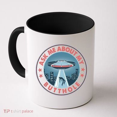 Ask Me About My Butthole Alien Abduction Coffee Mug