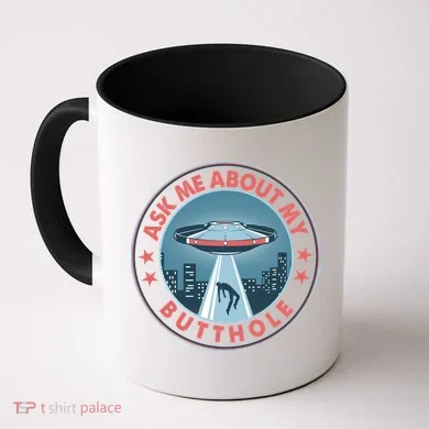 Ask Me About My Butthole Alien Abduction Coffee Mug