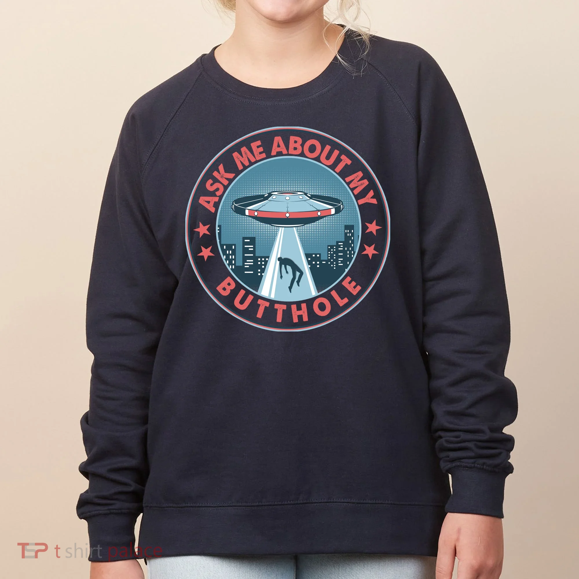 Ask Me About My Butthole Alien Abduction Women's Sweatshirt
