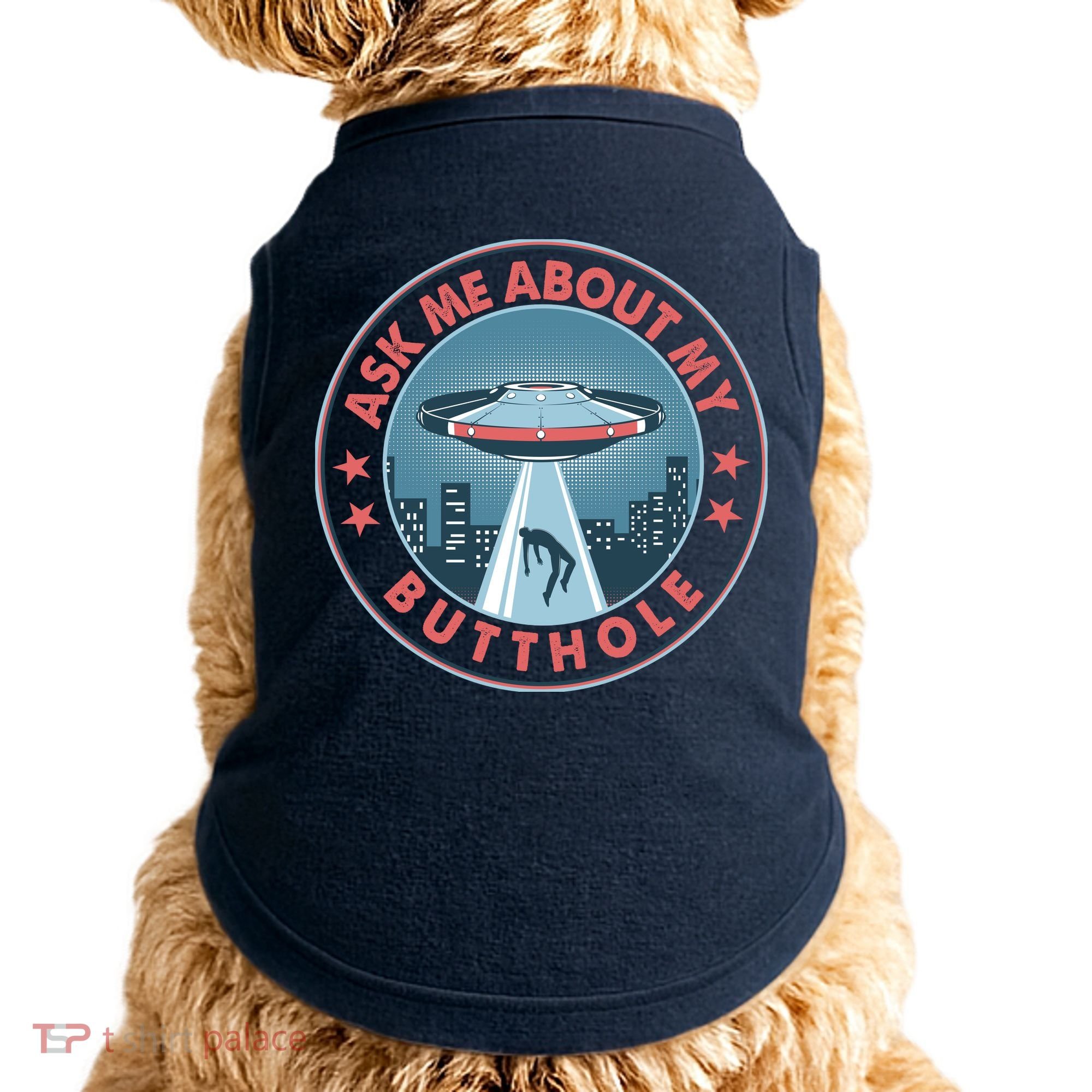 Ask Me About My Butthole Alien Abduction Doggie Tank