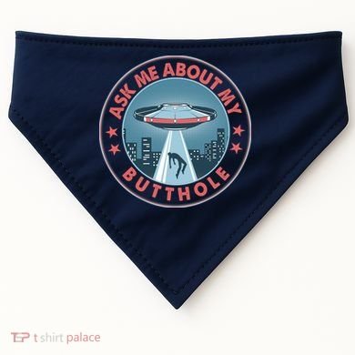 Ask Me About My Butthole Alien Abduction USA-Made Doggie Bandana