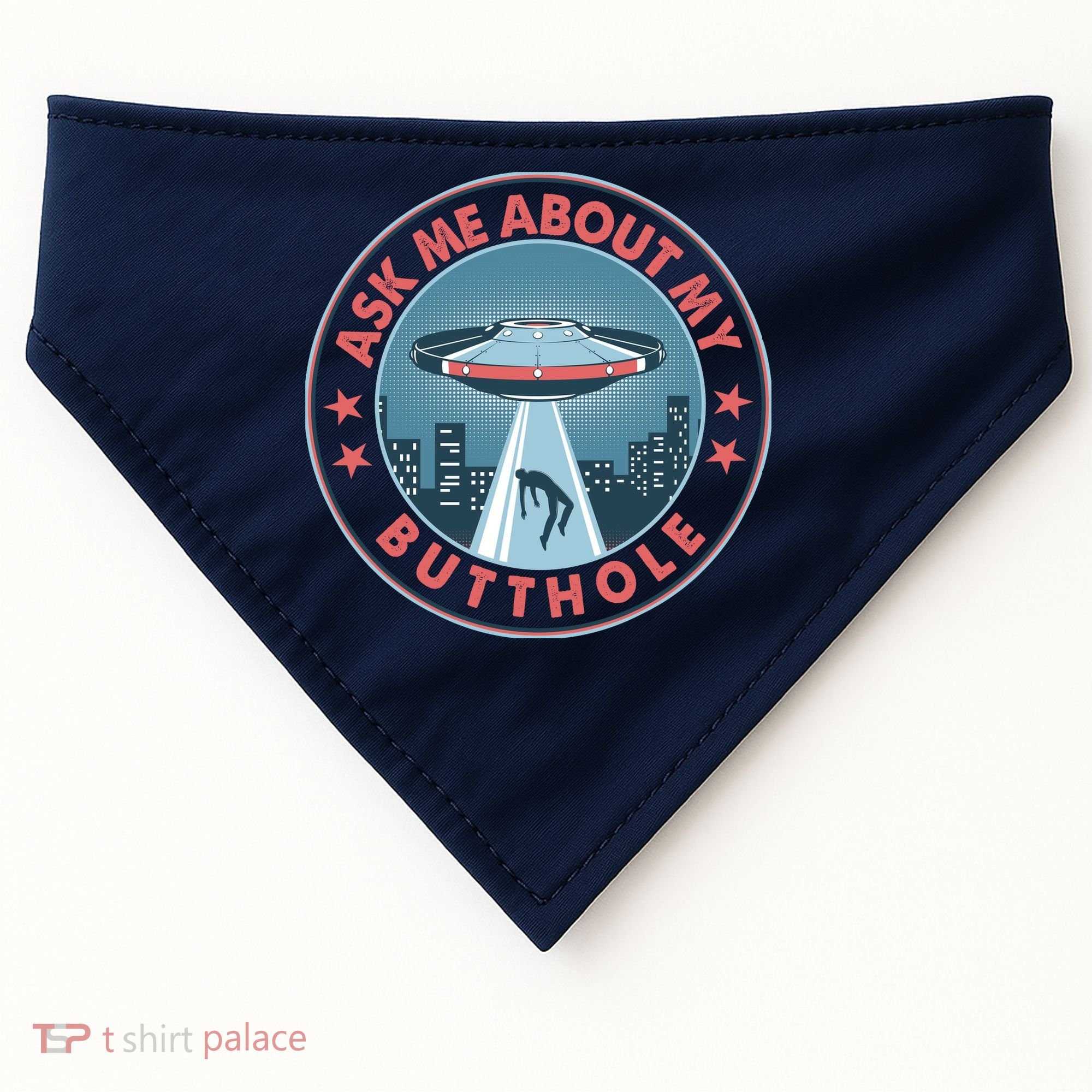 Ask Me About My Butthole Alien Abduction USA-Made Doggie Bandana
