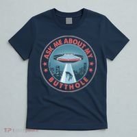Ask Me About My Butthole Alien Abduction T-Shirt thumb 5
