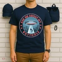Ask Me About My Butthole Alien Abduction T-Shirt thumb 6