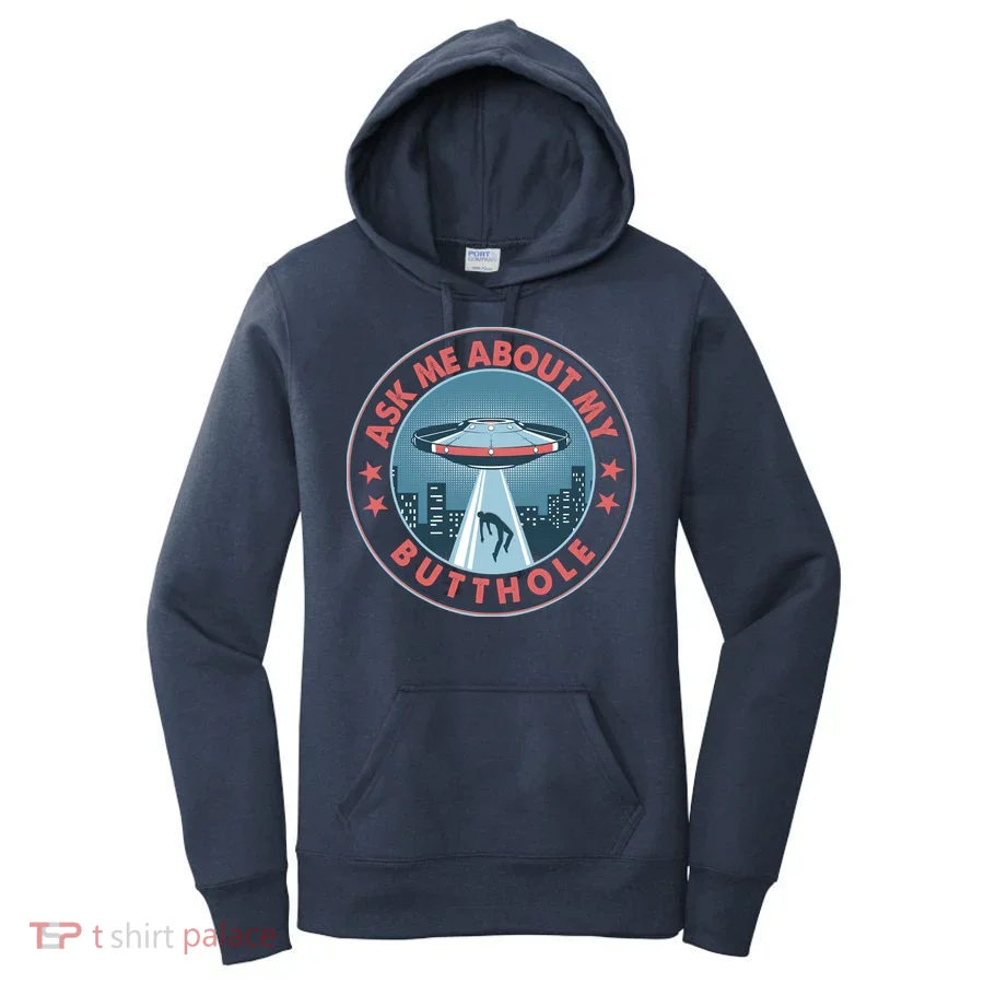 Ask Me About My Butthole Alien Abduction Women's Hoodie