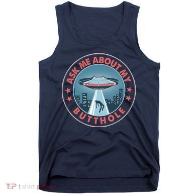 Ask Me About My Butthole Alien Abduction Tank Top