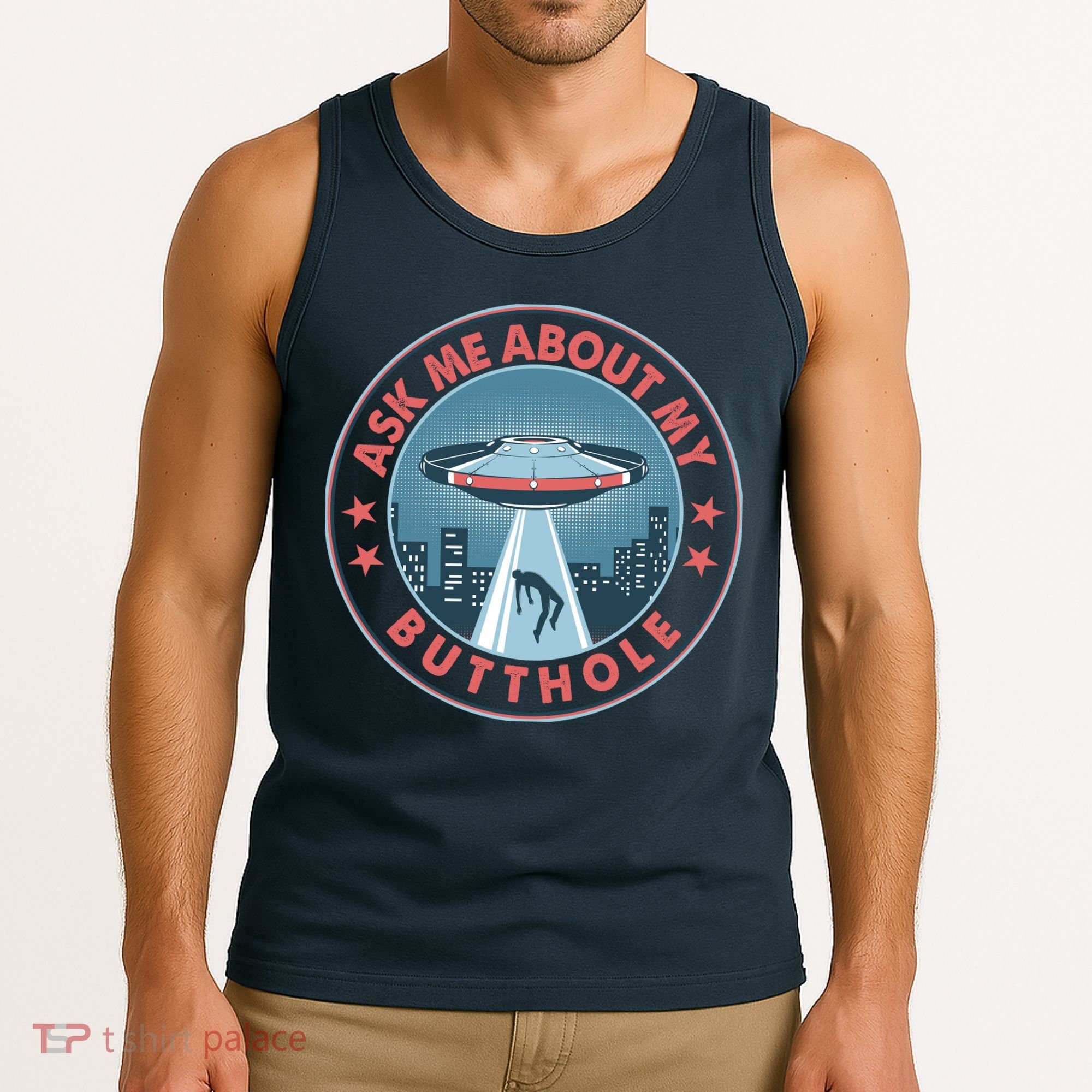 Ask Me About My Butthole Alien Abduction Tank Top