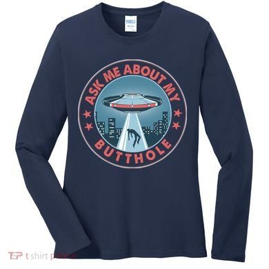 Ask Me About My Butthole Alien Abduction Women's Long Sleeve Shirt