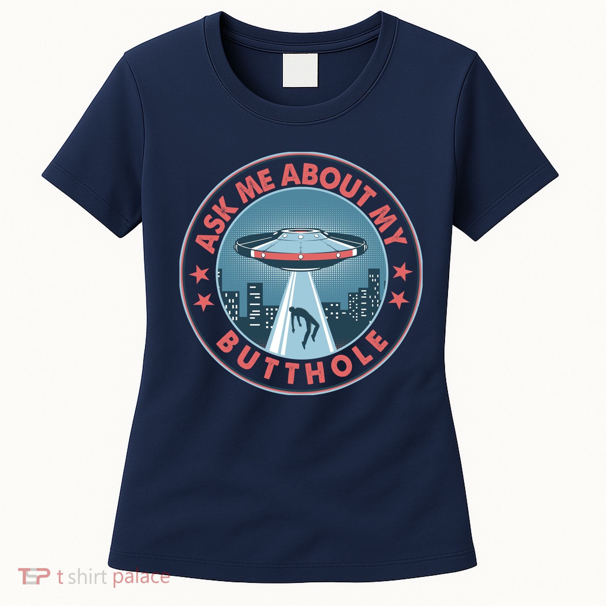 Ask Me About My Butthole Alien Abduction Women's T-Shirt