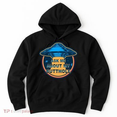 Ask Me About My Butthole Funny Alien Hoodie