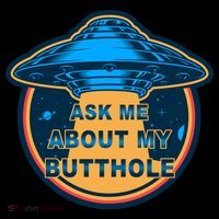 Ask Me About My Butthole Funny Alien Sweatshirt thumb 3