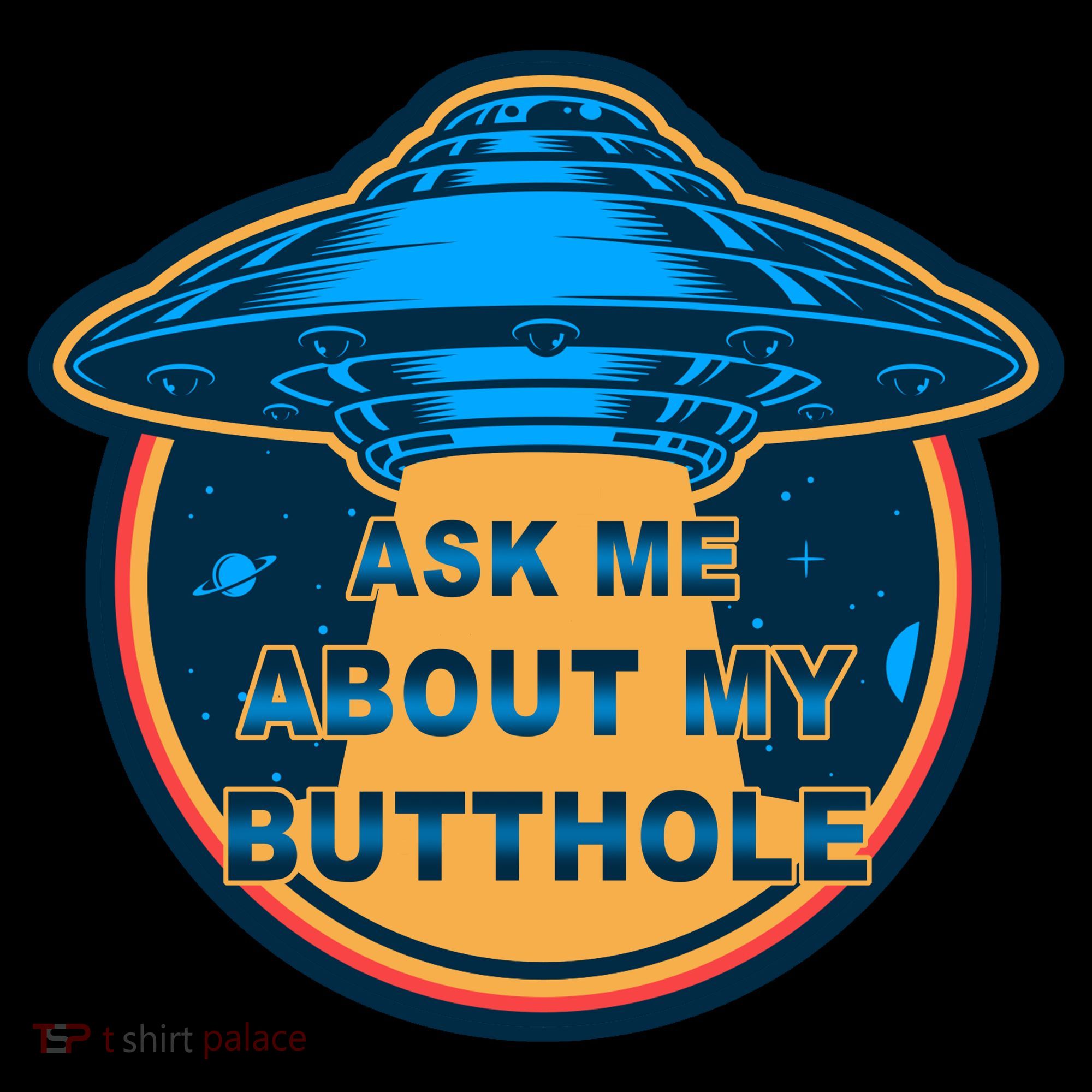 Ask Me About My Butthole Funny Alien Sweatshirt