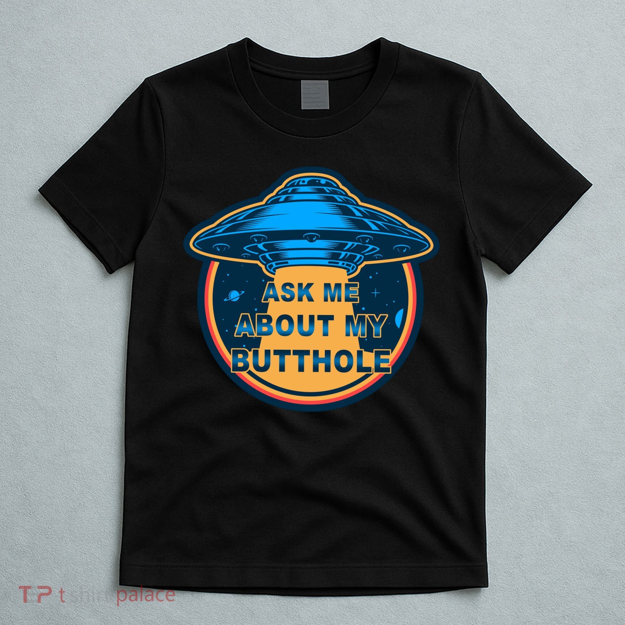 Ask Me About My Butthole Funny Alien T-Shirt