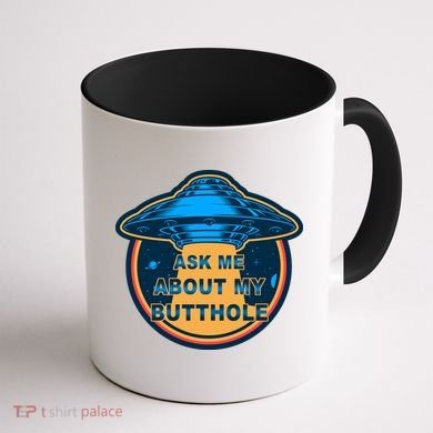Ask Me About My Butthole Funny Alien Coffee Mug back