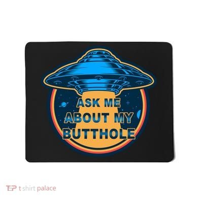Ask Me About My Butthole Funny Alien Mousepad