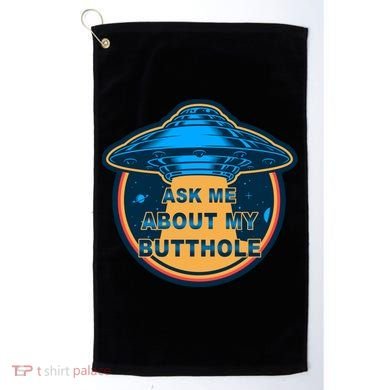 Ask Me About My Butthole Funny Alien Golf Towel