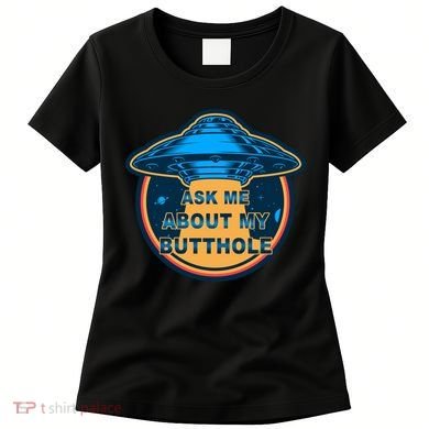 Ask Me About My Butthole Funny Alien Women's T-Shirt