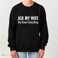 Ask My Wife She Knows Everything Women's Sweatshirt thumb 0