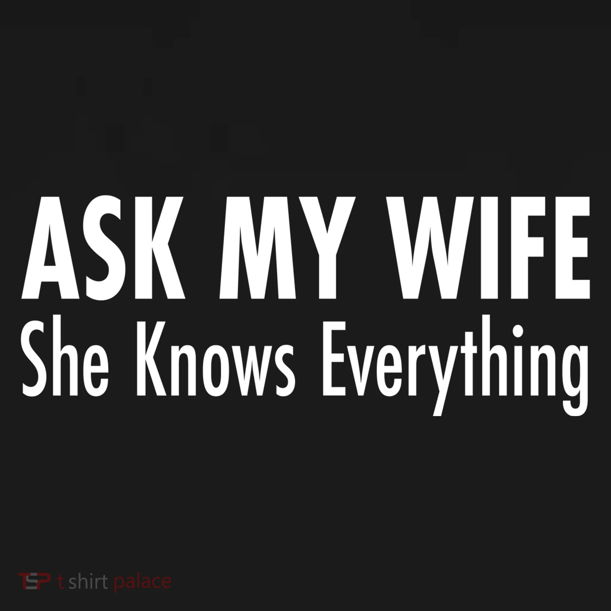 Ask My Wife She Knows Everything Doggie Tank