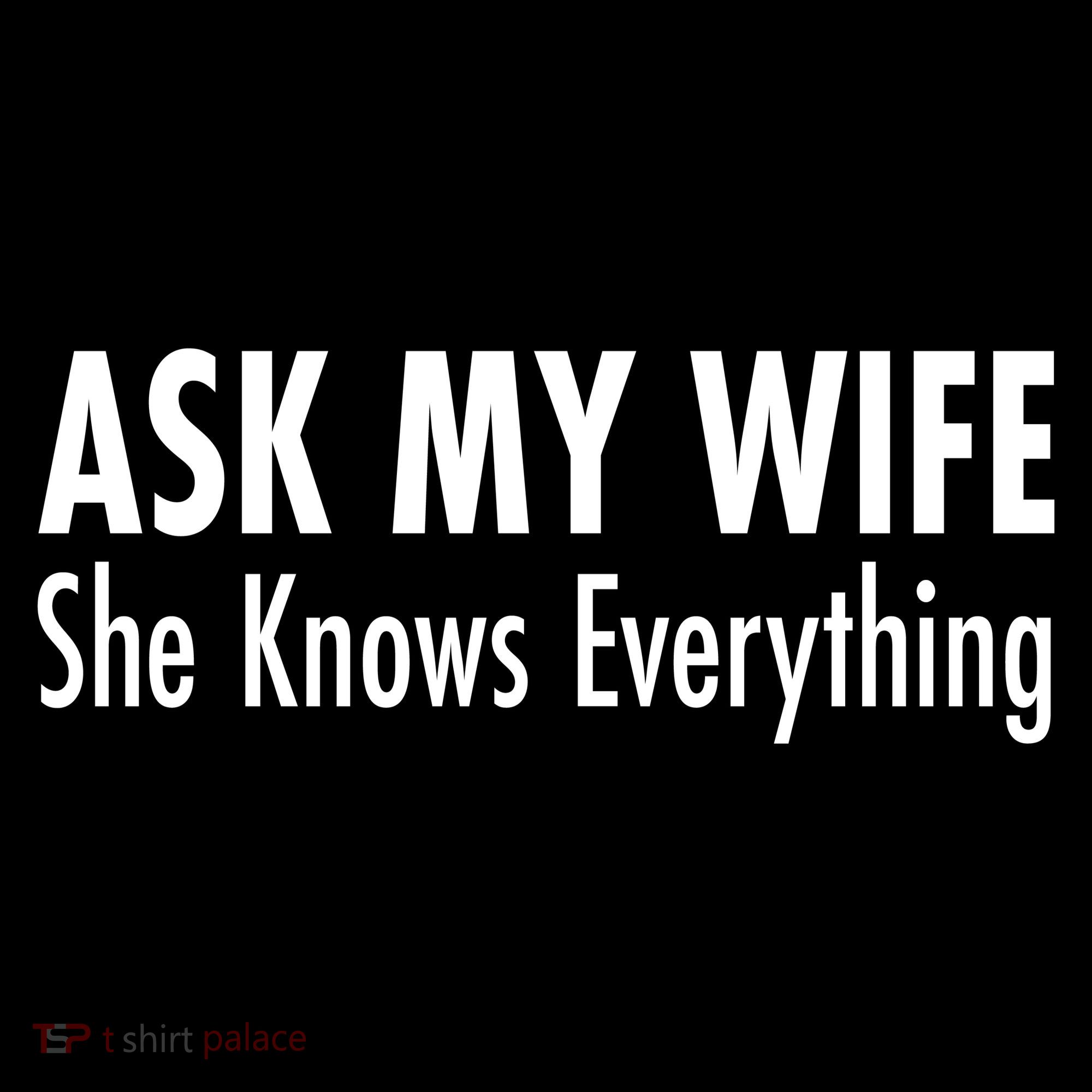 Ask My Wife She Knows Everything Sweatshirt