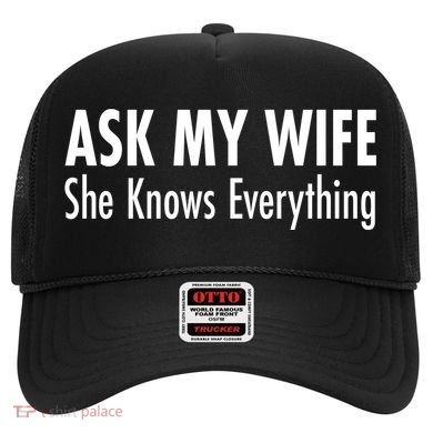 Ask My Wife She Knows Everything Hat